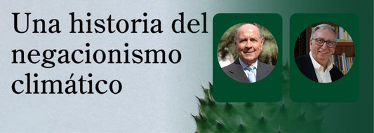 Dos grados más no son para tanto. Una historia del negacionismo climático